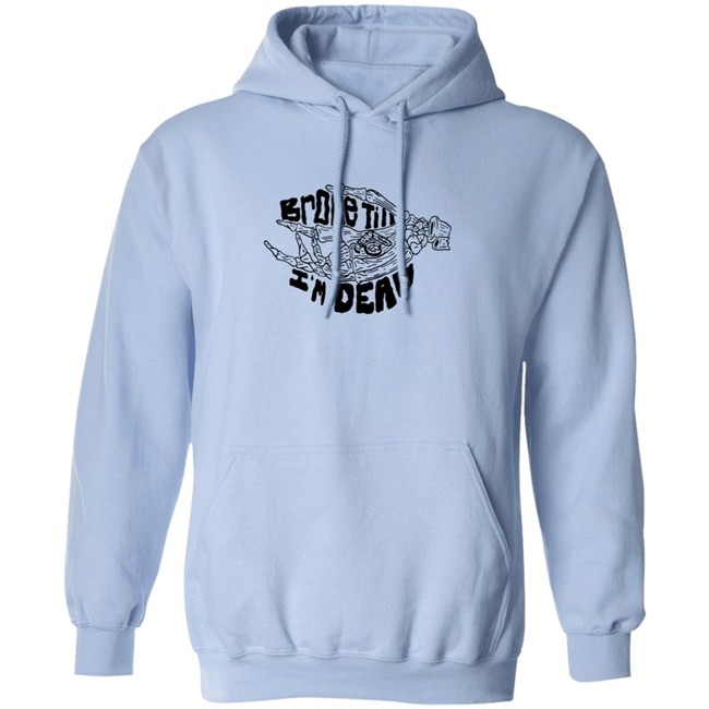 Broke Till Im Dead Hoodie White