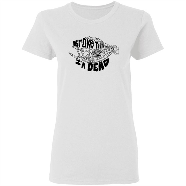 Broke Till Im Dead Hoodie White Broke Till Im Dead Hoodie White