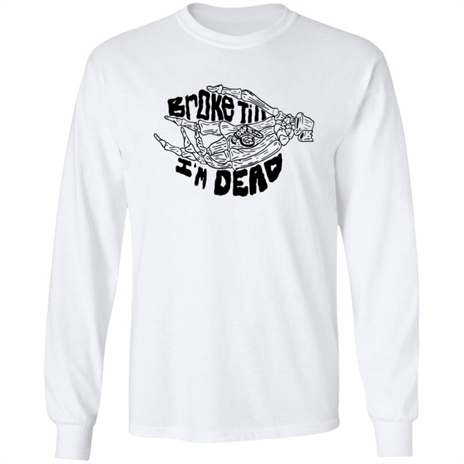 Broke Till Im Dead Hoodie White Broke Till Im Dead Hoodie White
