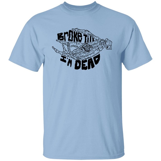 Broke Till Im Dead Hoodie White Broke Till Im Dead Hoodie White