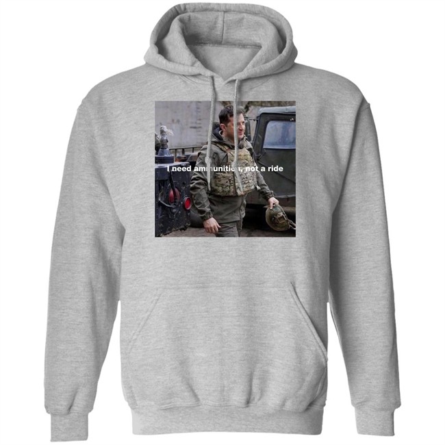 Volodymyr Zelensky I Need Ammunition Not A Ride Shirt Volodymyr Zelensky I Need Ammunition Not A Ride Shirt