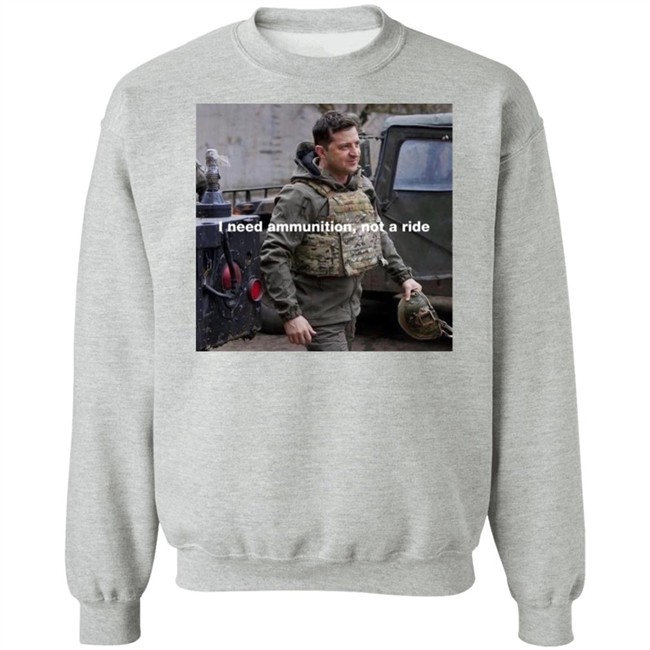 Volodymyr Zelensky I Need Ammunition Not A Ride Shirt Volodymyr Zelensky I Need Ammunition Not A Ride Shirt