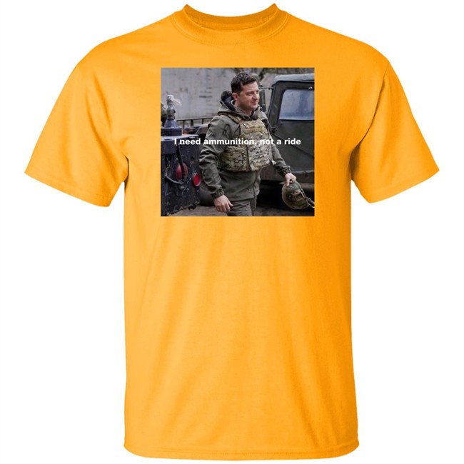 Volodymyr Zelensky I Need Ammunition Not A Ride Shirt Volodymyr Zelensky I Need Ammunition Not A Ride Shirt