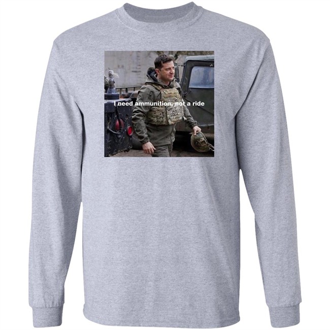 Volodymyr Zelensky I Need Ammunition Not A Ride Shirt Volodymyr Zelensky I Need Ammunition Not A Ride Shirt