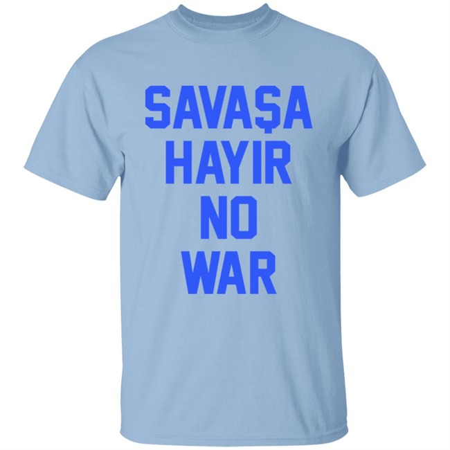 Savasa Hayir No War Shirt Aykut Demir No To War Ukraine T Shirt Savasa Hayir No War Shirt Aykut Demir No To War Ukraine T Shirt