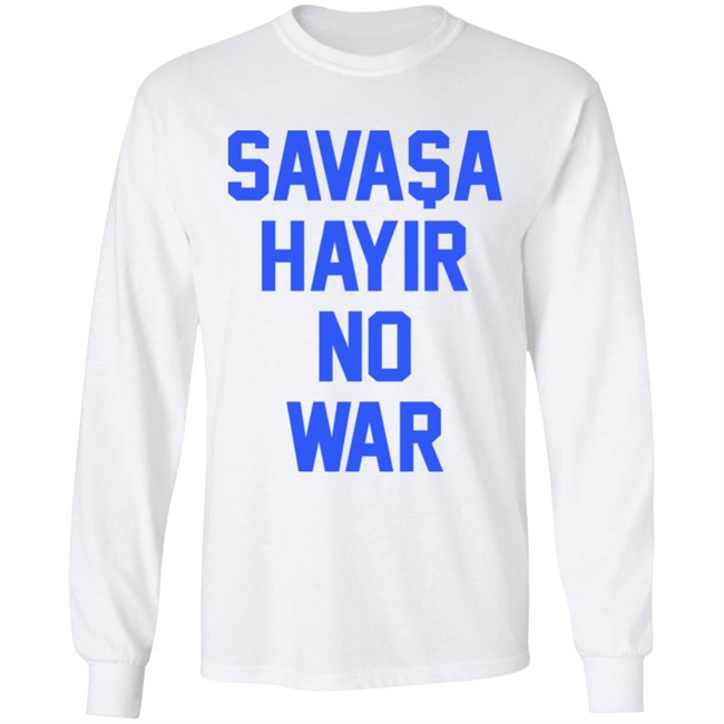 Savasa Hayir No War Shirt Aykut Demir No To War Ukraine T Shirt Savasa Hayir No War Shirt Aykut Demir No To War Ukraine T Shirt