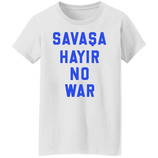 Turkish Footballer Aykut Demir Savasa Hayir No To War Ukraine T Shirt Turkish Footballer Aykut Demir Savasa Hayir No To War Ukraine T Shirt