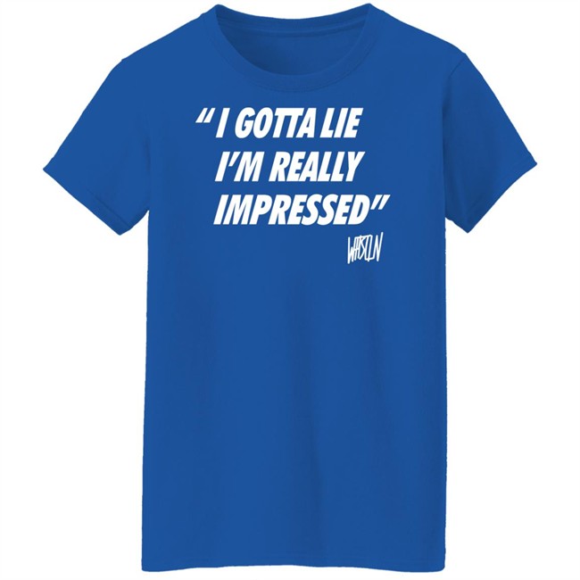 Bunker Branding Merch Whistlin Diesel I Gotta Lie Im Really Impressed Shirt Bunker Branding Merch Whistlin Diesel I Gotta Lie Im Really Impressed Shirt