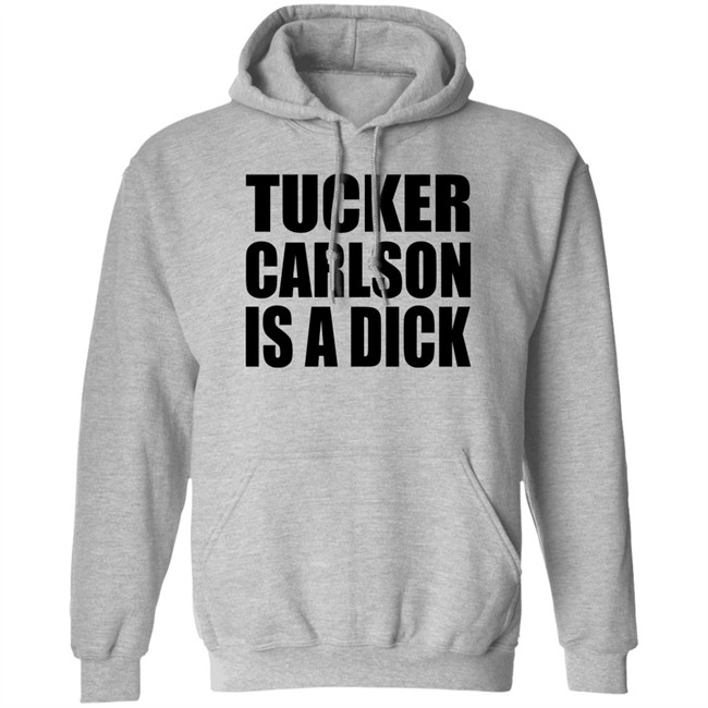 Tucker Carlson Is A Dick Shirt Tucker Carlson Is A Dick Shirt