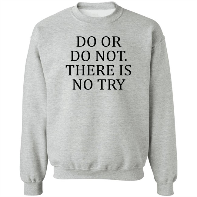 Do Or Do Not There Is No Try Shirt Roman Abramovich Ukraine War Russia War Do Or Do Not There Is No Try Shirt Roman Abramovich Ukraine War Russia War