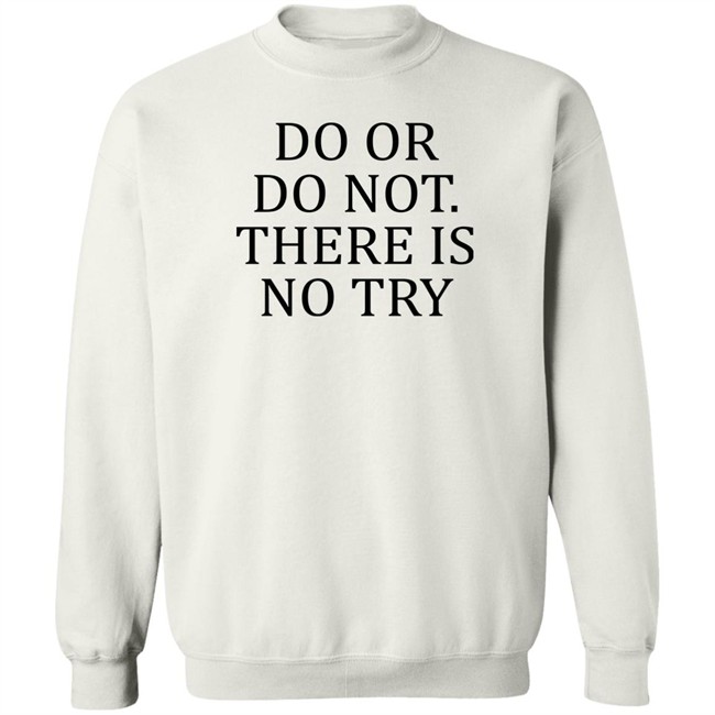 Do Or Do Not There Is No Try Shirt Roman Abramovich Ukraine War Russia War Do Or Do Not There Is No Try Shirt Roman Abramovich Ukraine War Russia War
