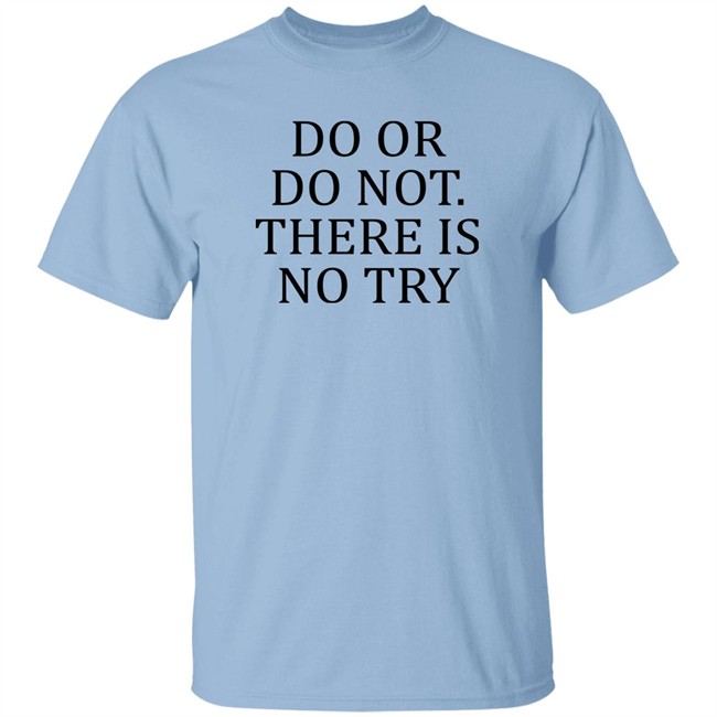 Do Or Do Not There Is No Try Shirt Roman Abramovich Ukraine War Russia War Do Or Do Not There Is No Try Shirt Roman Abramovich Ukraine War Russia War