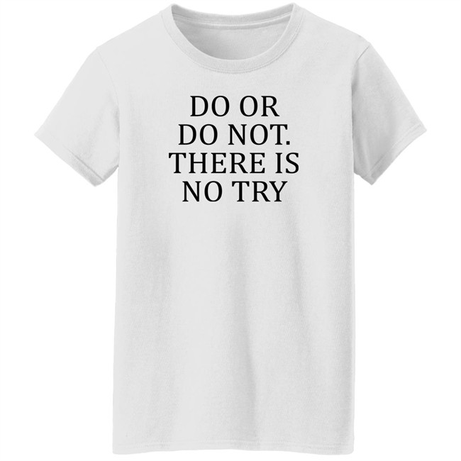 Do Or Do Not There Is No Try Shirt Roman Abramovich Ukraine War Russia War Do Or Do Not There Is No Try Shirt Roman Abramovich Ukraine War Russia War