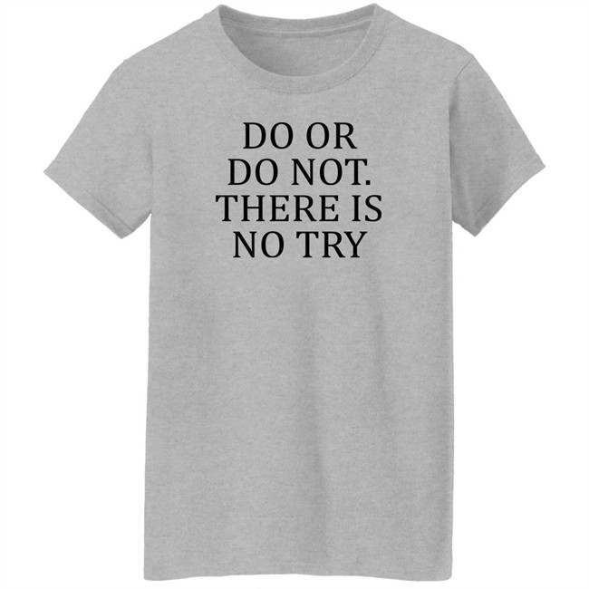 Do Or Do Not There Is No Try Shirt Roman Abramovich Ukraine War Russia War Do Or Do Not There Is No Try Shirt Roman Abramovich Ukraine War Russia War