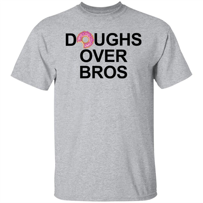 Limited Edition Doughs Over Bros Shirt Shirt Limited Edition Doughs Over Bros Shirt Shirt