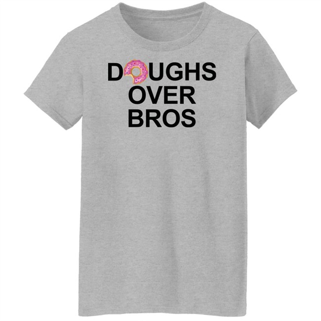 Limited Edition Doughs Over Bros Shirt Shirt Limited Edition Doughs Over Bros Shirt Shirt