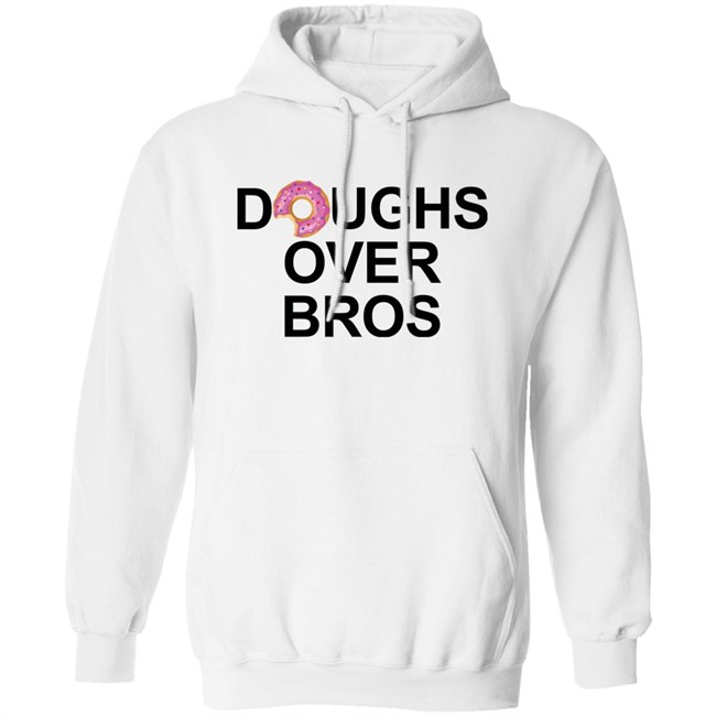 Limited Edition Doughs Over Bros Shirt Shirt Limited Edition Doughs Over Bros Shirt Shirt