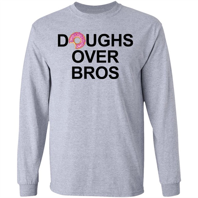 Limited Edition Doughs Over Bros Shirt Shirt Limited Edition Doughs Over Bros Shirt Shirt