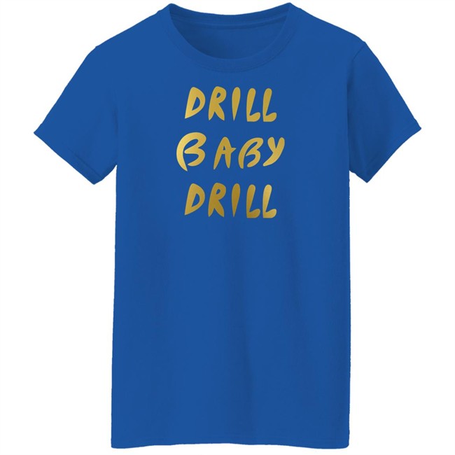 Drill Baby Drill Shirt Lauren Boebert Drill Baby Drill Shirt Lauren Boebert
