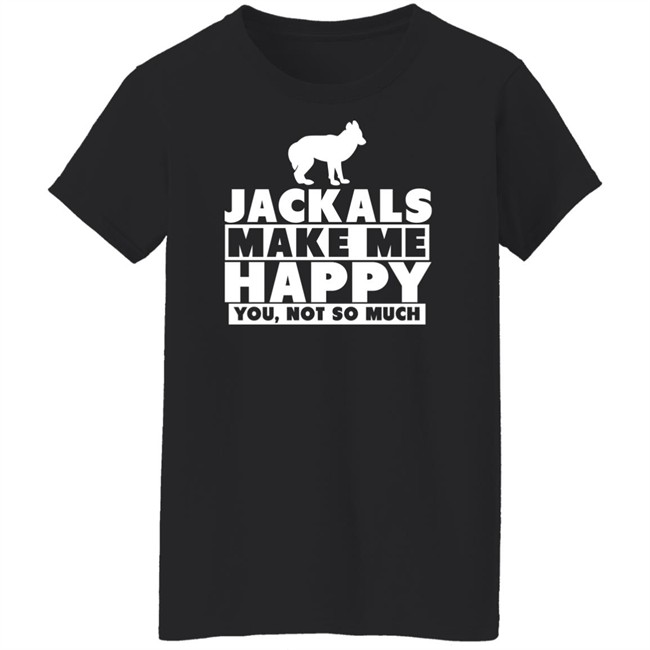 Jackals Make Me Happy You Not So Much Shirt Jackal Goddess Fhyra Jackals Make Me Happy You Not So Much Shirt Jackal Goddess Fhyra