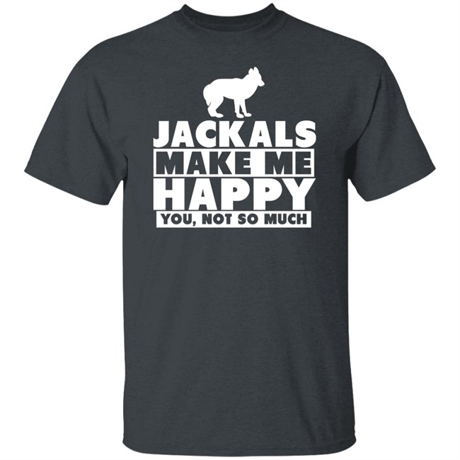 Jackals Make Me Happy You Not So Much Shirt Jackal Goddess Fhyra Jackals Make Me Happy You Not So Much Shirt Jackal Goddess Fhyra
