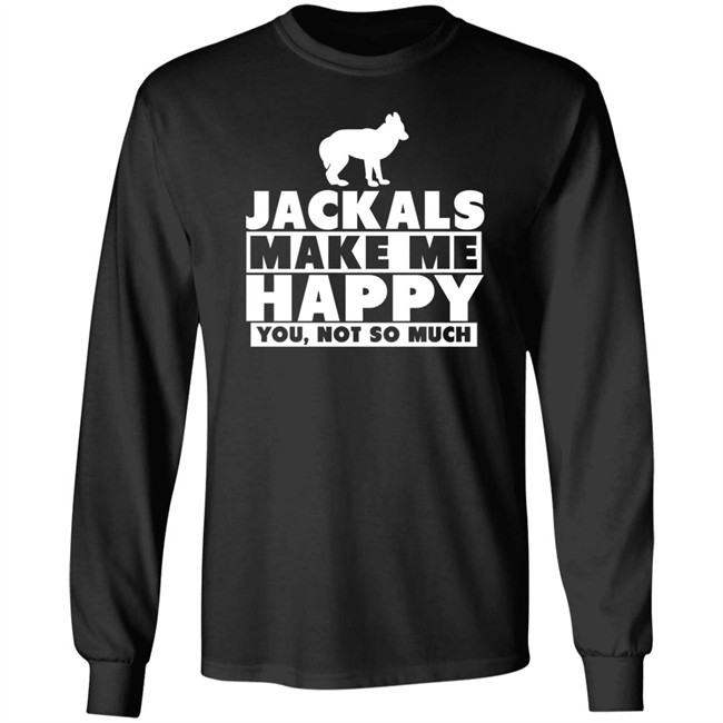 Jackals Make Me Happy You Not So Much Shirt Jackal Goddess Fhyra Jackals Make Me Happy You Not So Much Shirt Jackal Goddess Fhyra