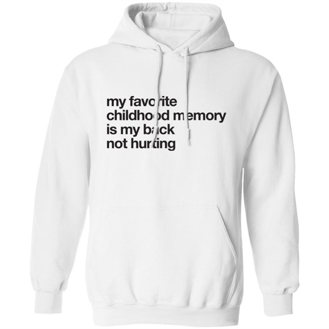 Geoff Crawley My Favorite Childhood Memory Is My Back Not Hurting Shirt Geoff Crawley My Favorite Childhood Memory Is My Back Not Hurting Shirt