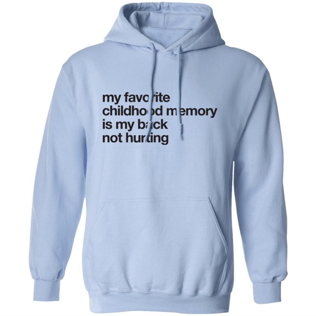 Geoff Crawley My Favorite Childhood Memory Is My Back Not Hurting Shirt Geoff Crawley My Favorite Childhood Memory Is My Back Not Hurting Shirt