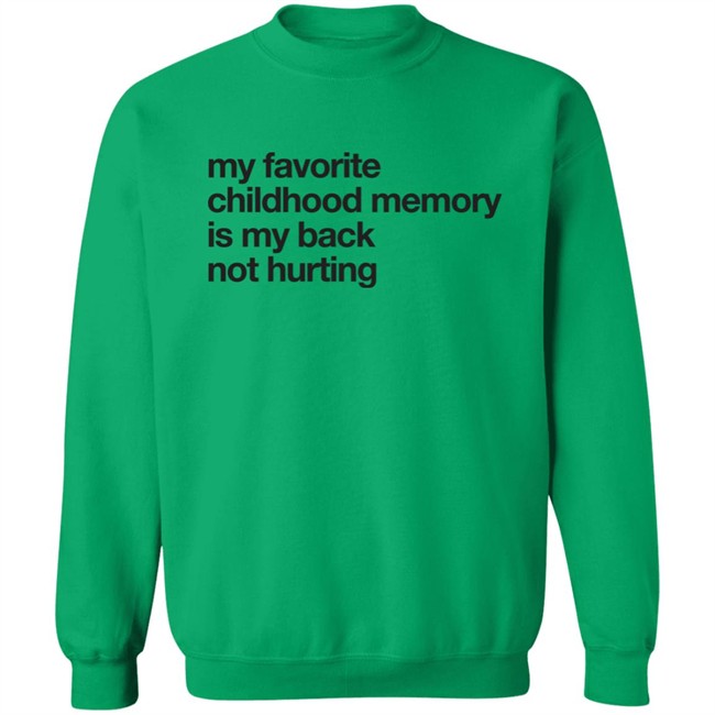 Geoff Crawley My Favorite Childhood Memory Is My Back Not Hurting Shirt Geoff Crawley My Favorite Childhood Memory Is My Back Not Hurting Shirt