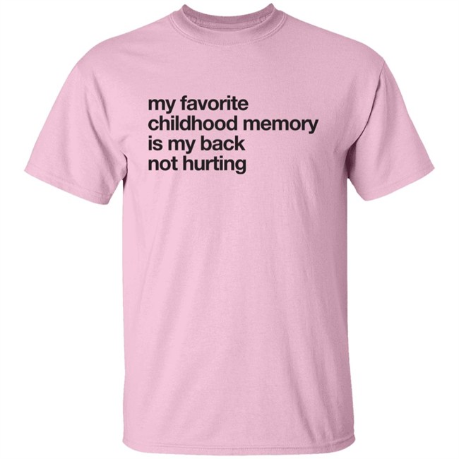 Geoff Crawley My Favorite Childhood Memory Is My Back Not Hurting Shirt Geoff Crawley My Favorite Childhood Memory Is My Back Not Hurting Shirt