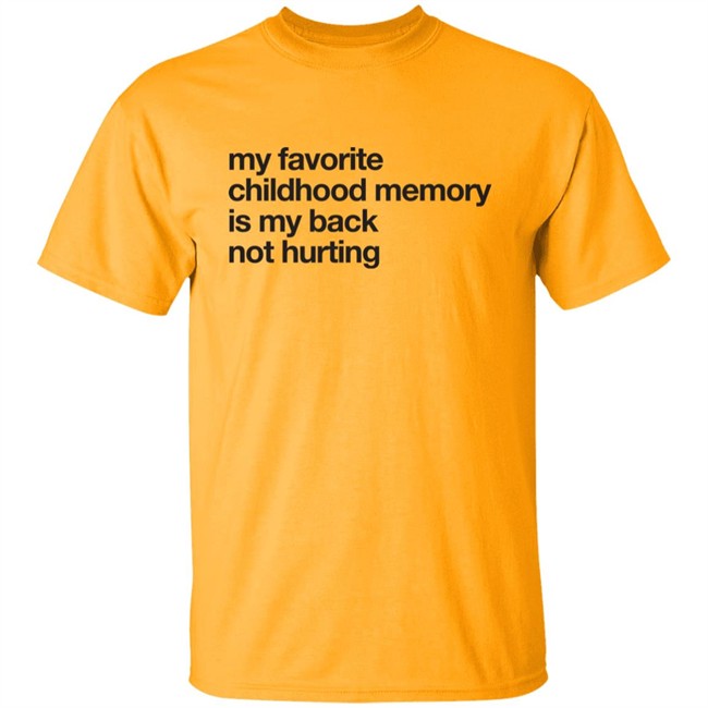 Geoff Crawley My Favorite Childhood Memory Is My Back Not Hurting Shirt Geoff Crawley My Favorite Childhood Memory Is My Back Not Hurting Shirt