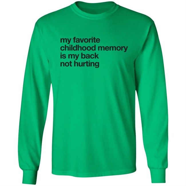 Geoff Crawley My Favorite Childhood Memory Is My Back Not Hurting Shirt Geoff Crawley My Favorite Childhood Memory Is My Back Not Hurting Shirt