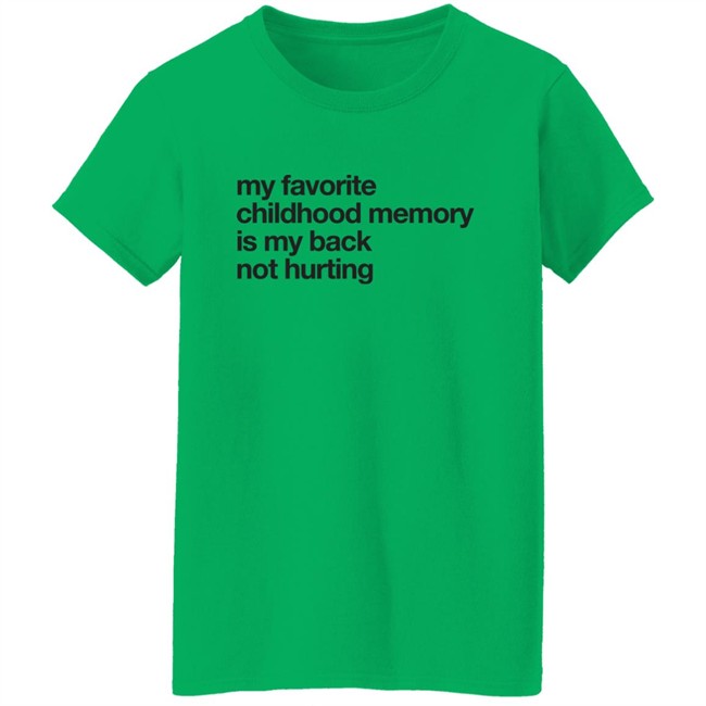 Geoff Crawley My Favorite Childhood Memory Is My Back Not Hurting Shirt Geoff Crawley My Favorite Childhood Memory Is My Back Not Hurting Shirt