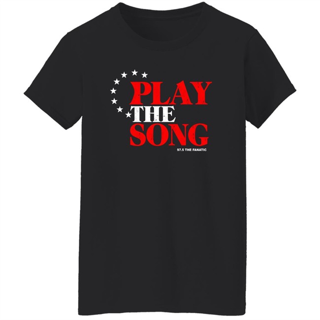 Play The Song Shirt 97.5 The Fanatic Merch Play The Song Shirt 97.5 The Fanatic Merch