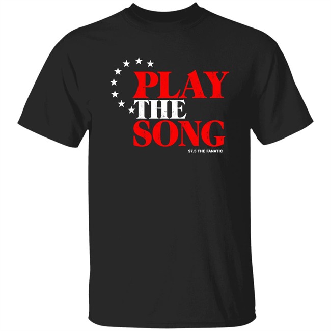 Play The Song Shirt 97.5 The Fanatic Merch Play The Song Shirt 97.5 The Fanatic Merch