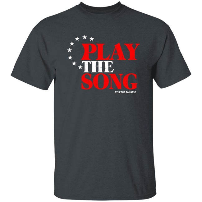Play The Song Shirt 97.5 The Fanatic Merch Play The Song Shirt 97.5 The Fanatic Merch