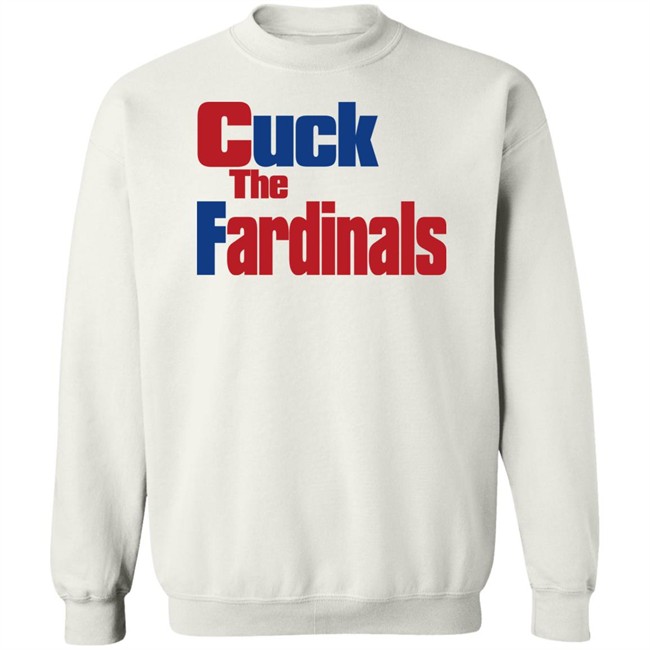 Cuck The Fardinals Shirt Cuck The Fardinals Shirt