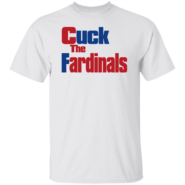 Cuck The Fardinals Shirt Cuck The Fardinals Shirt