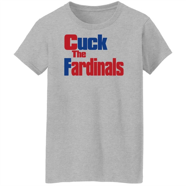 Cuck The Fardinals Shirt Cuck The Fardinals Shirt
