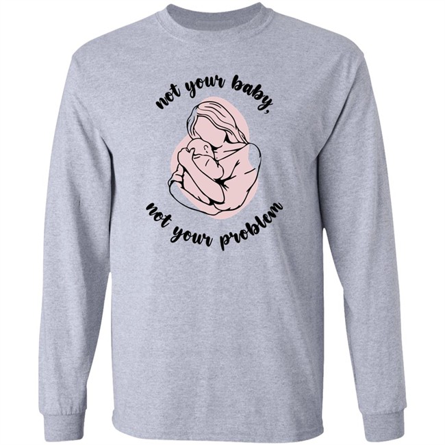 Not Your Baby, Not Your Problem Hoodie Not Your Baby, Not Your Problem Hoodie