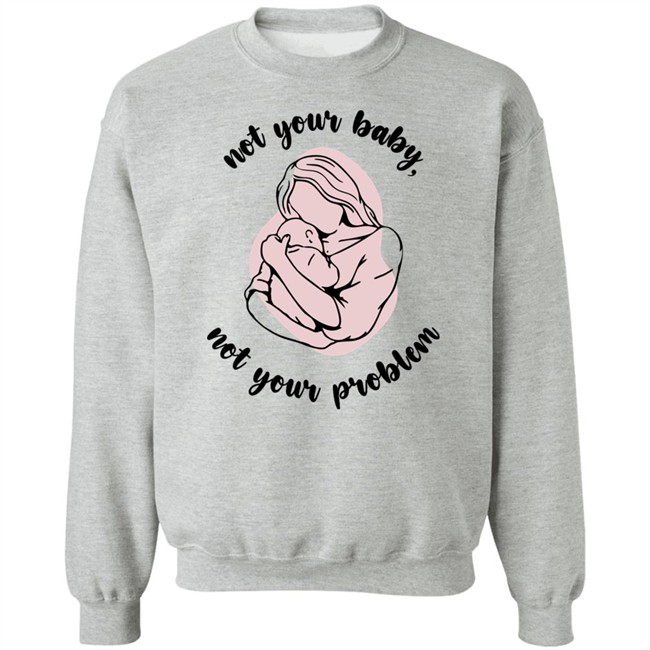Not Your Baby, Not Your Problem Hoodie Not Your Baby, Not Your Problem Hoodie