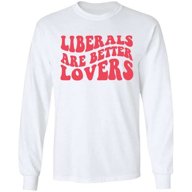 Bluewave Liberals Are Better Lovers Sweatshirt Bluewave Liberals Are Better Lovers Sweatshirt
