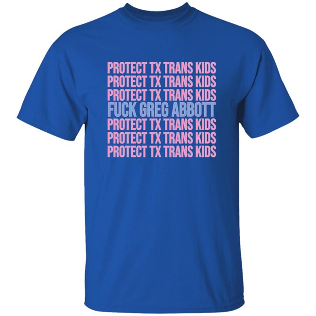 Urban Lifestyle Store Fuck Greg Abbott Protect Tx Trans Kids Shirt Adri Pèrez Urban Lifestyle Store Fuck Greg Abbott Protect Tx Trans Kids Shirt Adri Pèrez