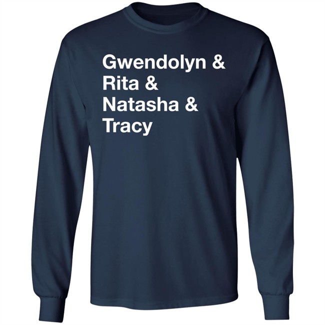Gwendolyn & Rita & Natasha & Tracy Shirt Matthew B. Kelley Gwendolyn & Rita & Natasha & Tracy Shirt Matthew B. Kelley