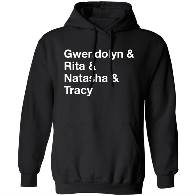 Gwendolyn & Rita & Natasha & Tracy Shirt Matthew B. Kelley Gwendolyn & Rita & Natasha & Tracy Shirt Matthew B. Kelley