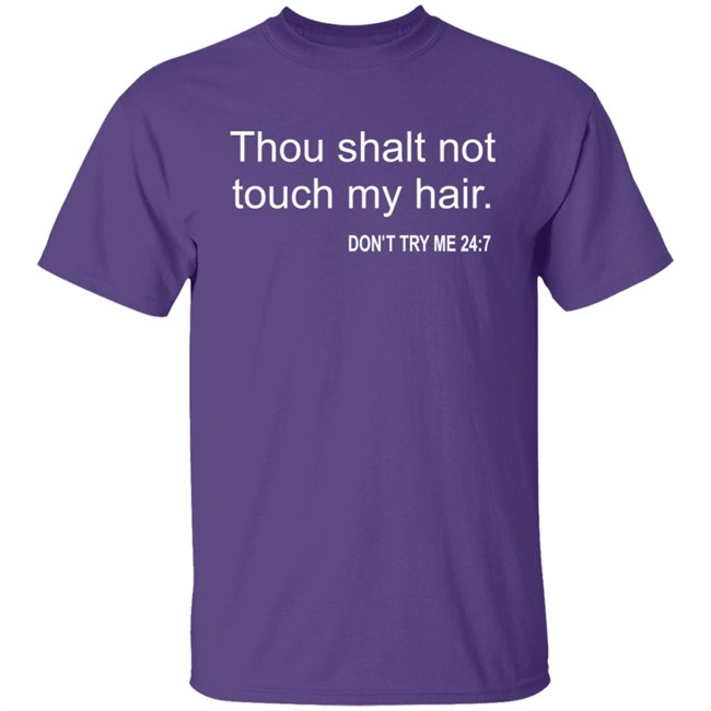 Thou Shalt Not Touch My Hair Don't Try Me 24:7 Shirt Bianca Belair Thou Shalt Not Touch My Hair Don't Try Me 24:7 Shirt Bianca Belair