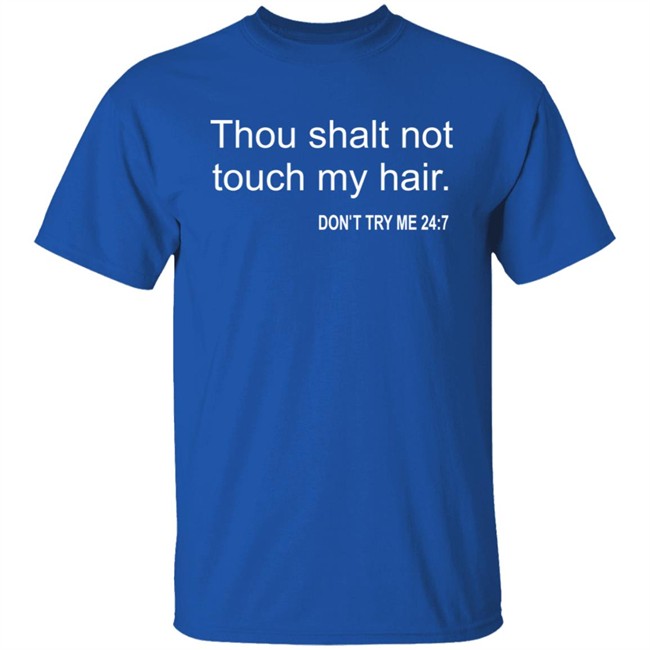 Thou Shalt Not Touch My Hair Don't Try Me 24:7 Shirt Bianca Belair Thou Shalt Not Touch My Hair Don't Try Me 24:7 Shirt Bianca Belair