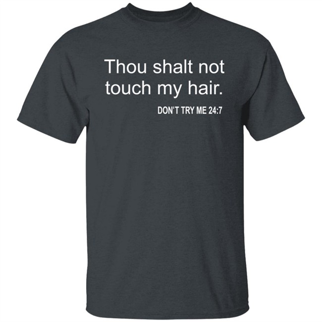 Thou Shalt Not Touch My Hair Don't Try Me 24:7 Shirt Bianca Belair Thou Shalt Not Touch My Hair Don't Try Me 24:7 Shirt Bianca Belair