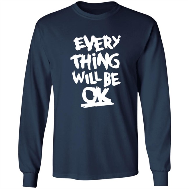 Everything Will Be Ok Shirt Everything Will Be Ok Shirt