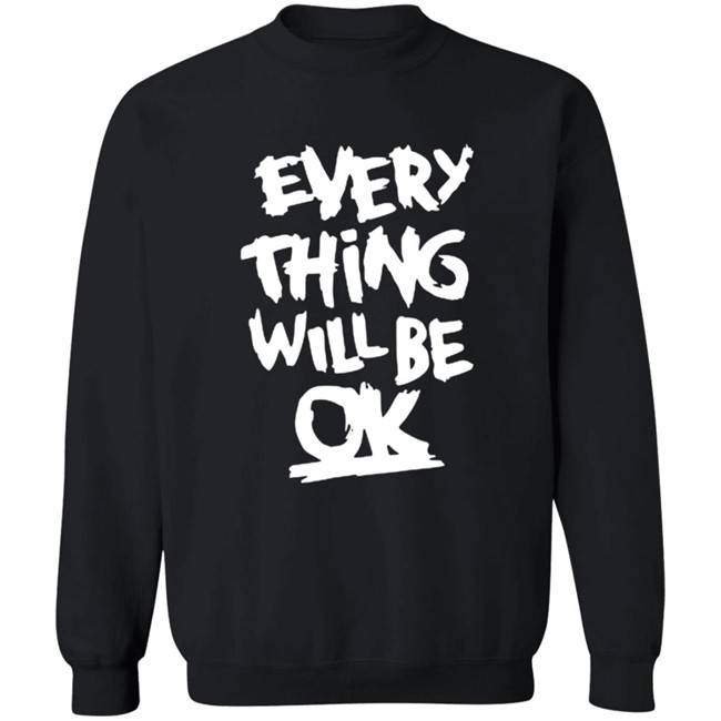 Everything Will Be Ok Shirt Everything Will Be Ok Shirt